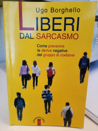 Liberi Dal Sarcasmo. Come prevenire le derive negative del gruppo di coetanei